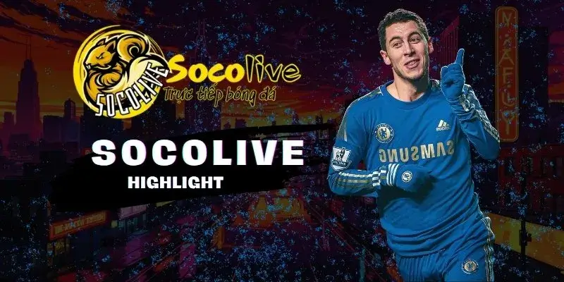 SOCOLIVE 23 Xem highlight cập nhật video nổi bật