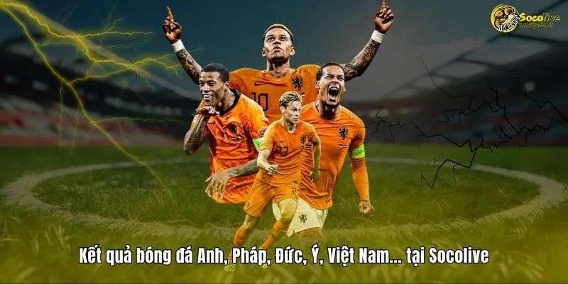 KẾT QUẢ BÓNG ĐÁ 7 Kết quả bóng đá Anh, Pháp, Ý, Đức, Việt Nam...tại Socolive